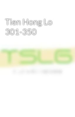 Tien Hong Lo 301-350