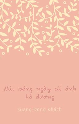 [Tiễn Không] Núi sông ngày cũ ánh tà dương