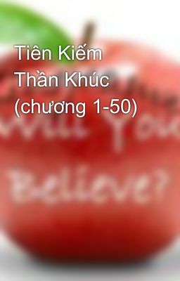 Tiên Kiếm Thần Khúc (chương 1-50)