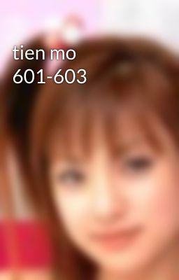 tien mo 601-603