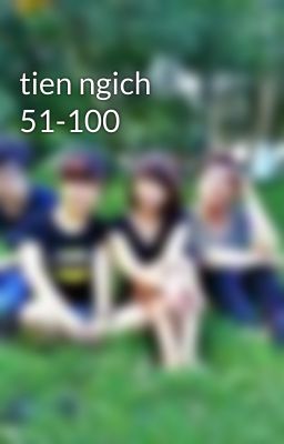 tien ngich 51-100