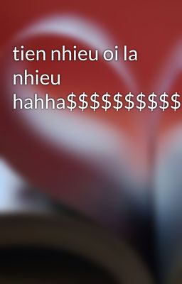 tien nhieu oi la nhieu hahha$$$$$$$$$$$$$$$$