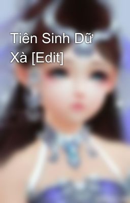 Tiên Sinh Dữ Xà [Edit]