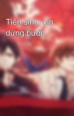 Tiên sinh, xin dừng bước