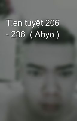 Tien tuyệt 206 - 236  ( Abyo )