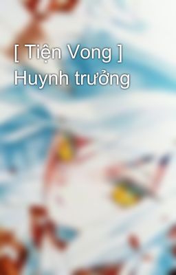 [ Tiện Vong ] Huynh trưởng