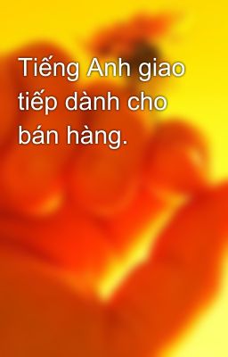 Tiếng Anh giao tiếp dành cho bán hàng.