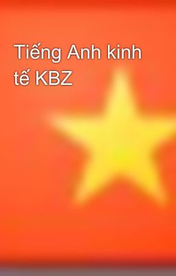 Tiếng Anh kinh tế KBZ