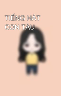 TIẾNG HÁT CON TÀU