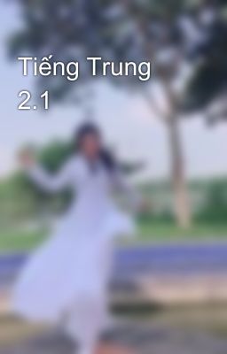 Tiếng Trung 2.1