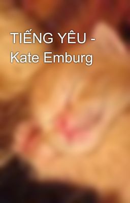 TIẾNG YÊU - Kate Emburg