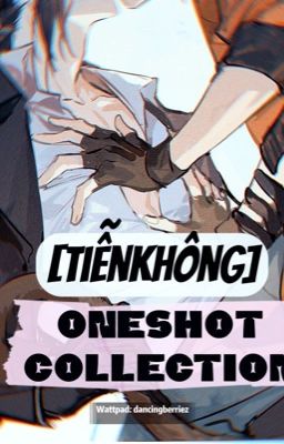 [TiễnKhông] Tập hợp oneshot