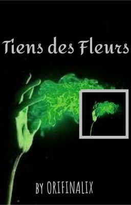 ● Tiens des fleurs