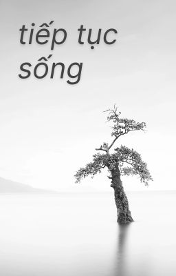 TIẾP TỤC SỐNG
