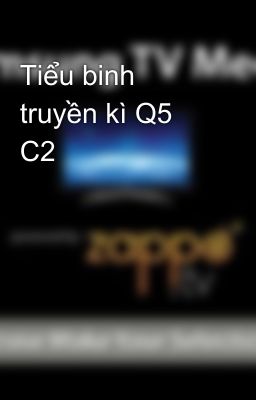 Tiểu binh truyền kì Q5 C2