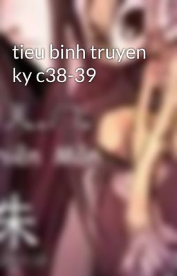 tieu binh truyen ky c38-39