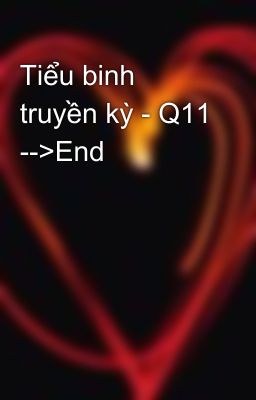 Tiểu binh truyền kỳ - Q11 -->End