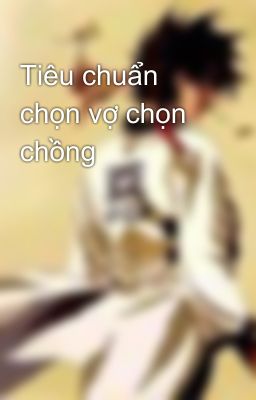 Tiêu chuẩn chọn vợ chọn chồng