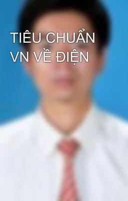 TIÊU CHUẨN VN VỀ ĐIỆN