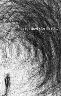 Tiêu cực đang bám lấy tôi