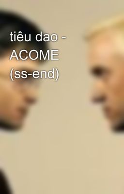 tiêu dao - ACOME (ss-end)