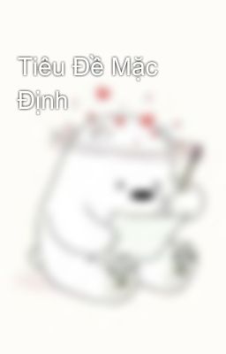 Tiêu Đề Mặc Định 