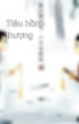 Tiêu hồn - thượng