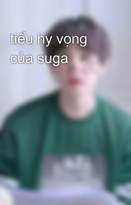 tiểu hy vọng của suga 