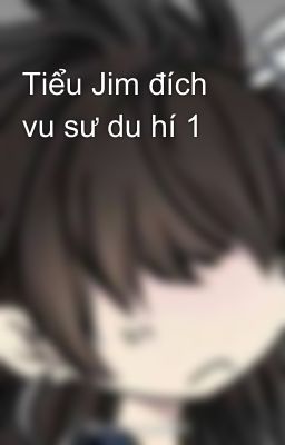 Tiểu Jim đích vu sư du hí 1