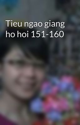 Tieu ngao giang ho hoi 151-160