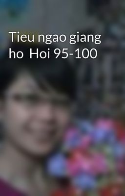 Tieu ngao giang ho  Hoi 95-100