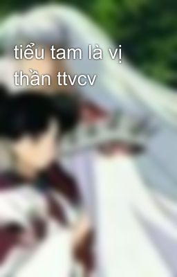 tiểu tam là vị thần ttvcv