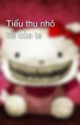 Tiểu thụ nhỏ bé của ta