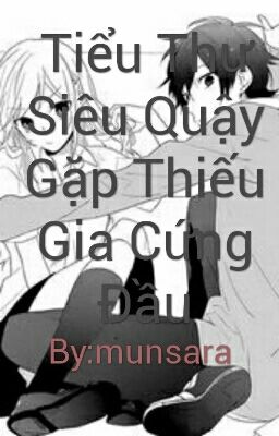 Tiểu Thư Siêu Quậy Gặp Thiếu Gia Cứng Đầu