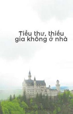 Tiểu thư, thiếu gia không ở nhà