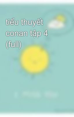 tiểu thuyết conan tập 4 (full)