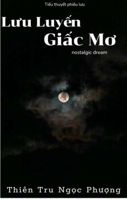 [Tiểu thuyết] Lưu Luyến Giấc Mộng_Thiên Tru Ngọc Phượng