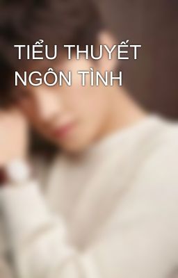 TIỂU THUYẾT NGÔN TÌNH