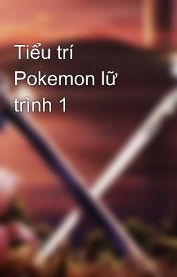 Tiểu trí Pokemon lữ trình 1