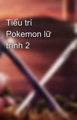 Tiểu trí Pokemon lữ trình 2