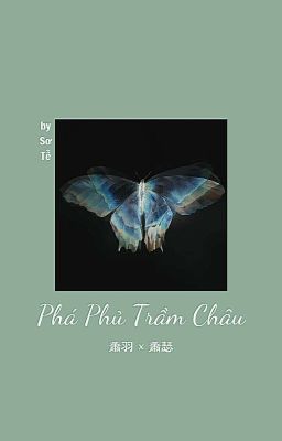 Tiêu Vũ × Tiêu Sắt - PHÁ PHỦ TRẦM CHÂU