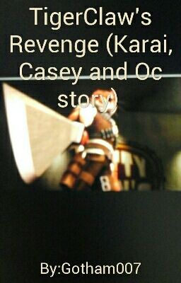 TigerClaw's Revenge (Karai, Casey and Oc story) 