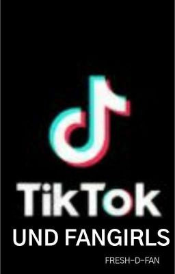 TIKTOK UND FANGIRLS