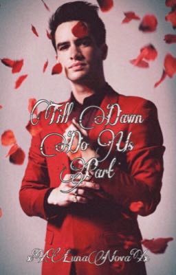 Till Dawn Do Us Part (Brendon Urie x Reader)