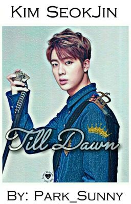 Till Dawn👑 [Kim SeokJin ff.] ~ Túl gyorsan Befejezve