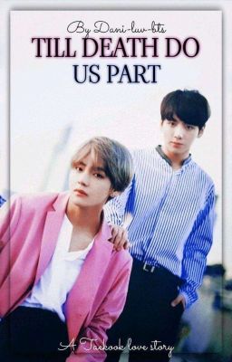 Till Death Do Us Part - A Taekook Love Story.