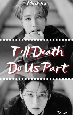 Till Death Do Us Part ▮ Minsung