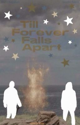 TILL FOREVER FALLS APART ✸ Druig