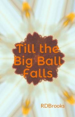 Till the Big Ball Falls