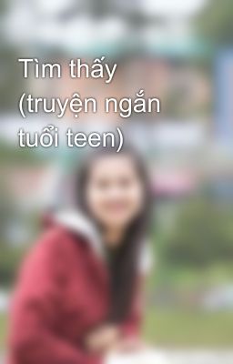 Tìm thấy (truyện ngắn tuổi teen)